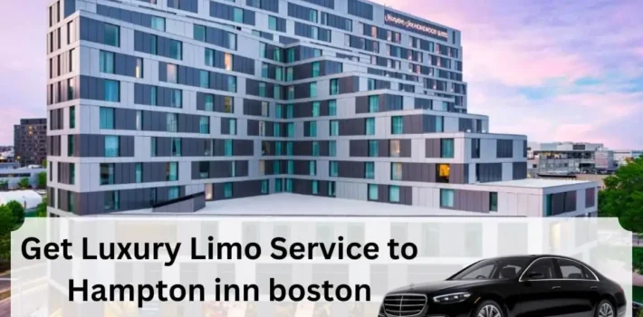 Get Luxury Limo Service to Hampton inn boston Logan airport